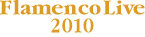 FLAMENCO LIVE 2010